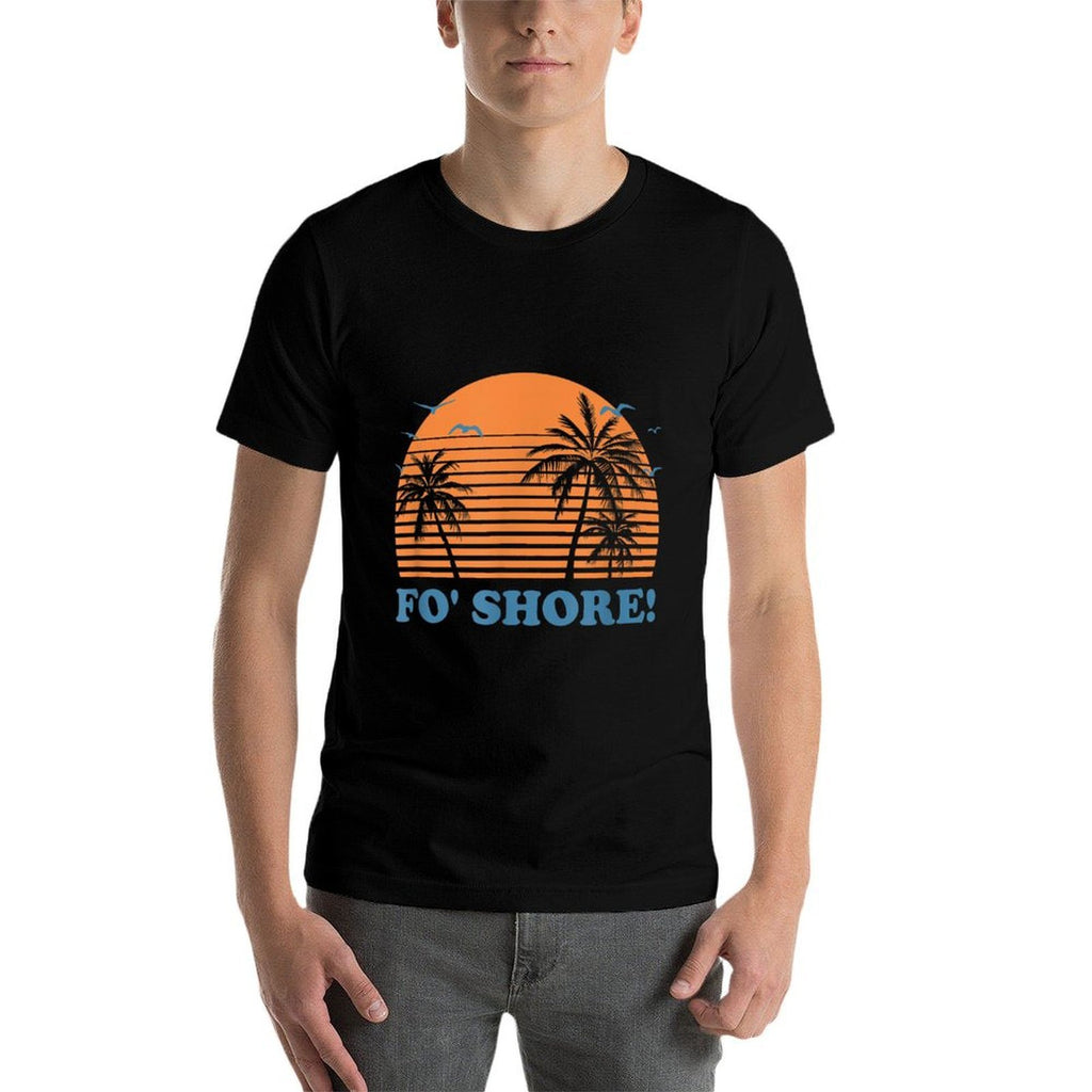 Fo Shore! Beach Ocean Beach Bum Sea Funny Sayings  Cotton T-Shirt