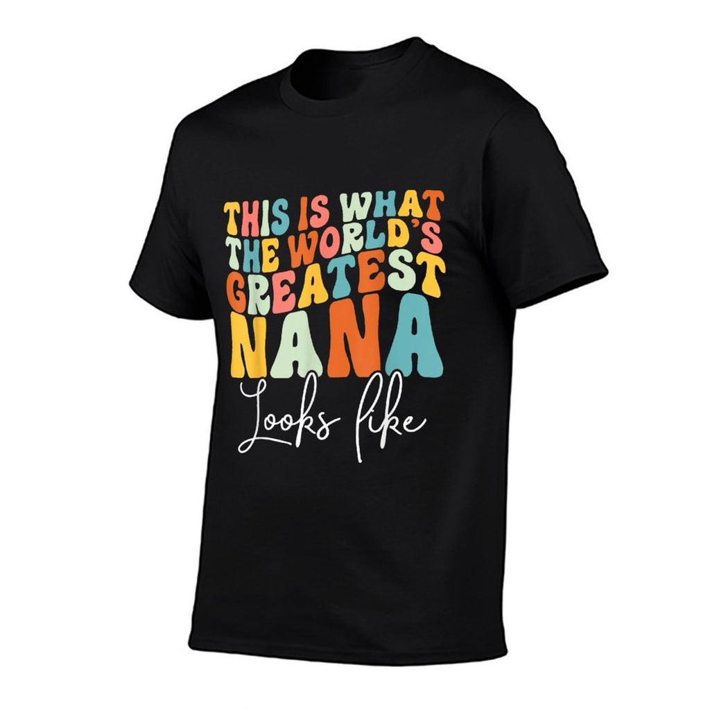 This Is What The Worlds Greatest Nana Looks Like Proud Nana Comfortable T-Shirt