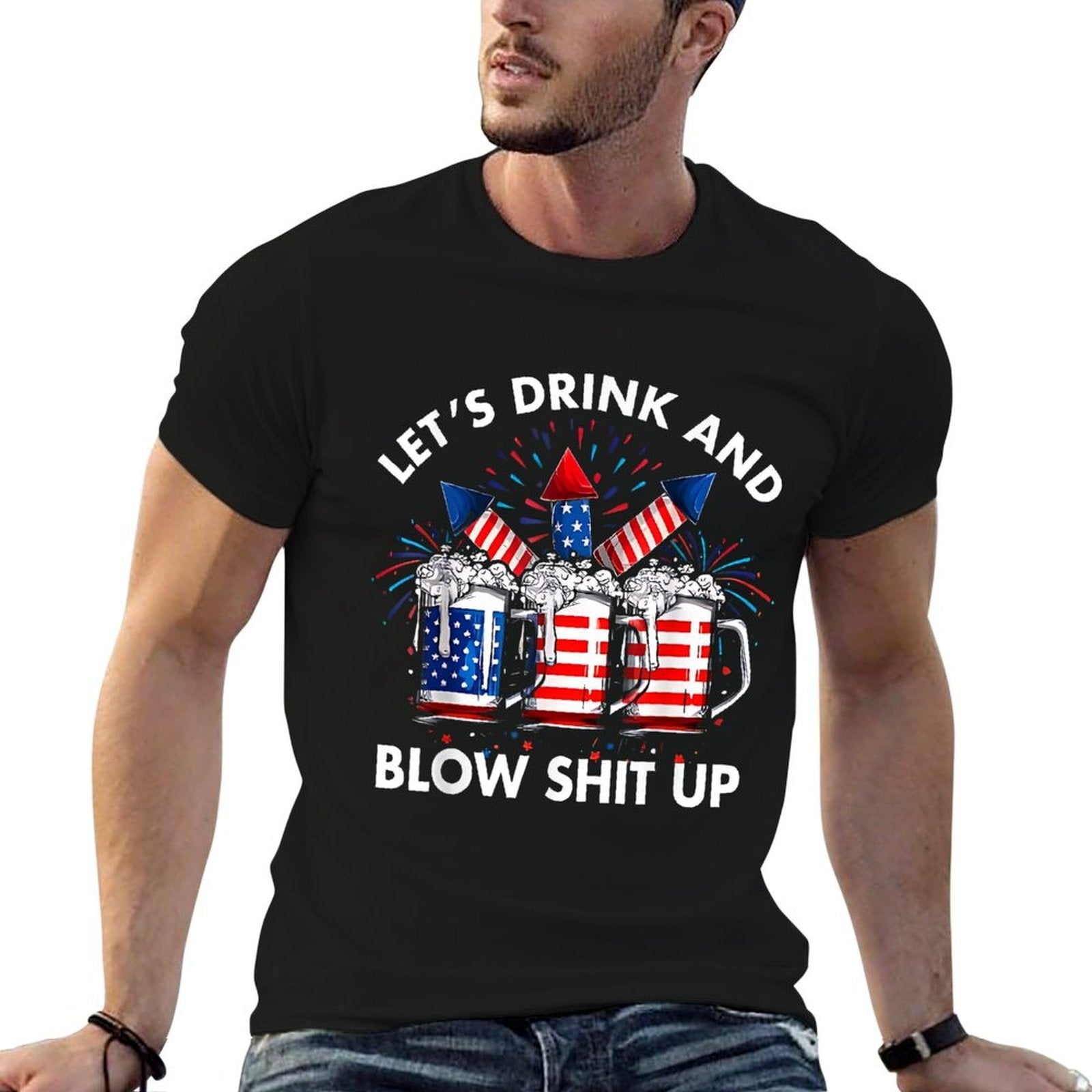 Drink Beer And Celebrate America Lets Drink And Blow It Up  Classic T-Shirt
