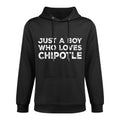 Just A Boy Who Loves Chipotle, Chipotle Lover Casual Wear Hoodie