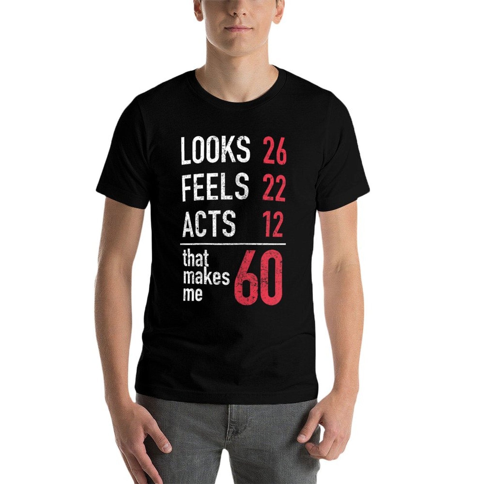 Womens 60th Birthday T Looks 26 Feels 22 Acts 12 Makes Me 60  Durable T-Shirt