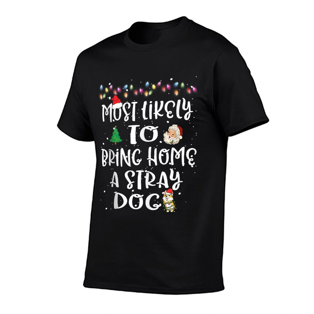 Most Likely To Bring Home A Stray Dog Christmas Family Funny  Cotton T-Shirt