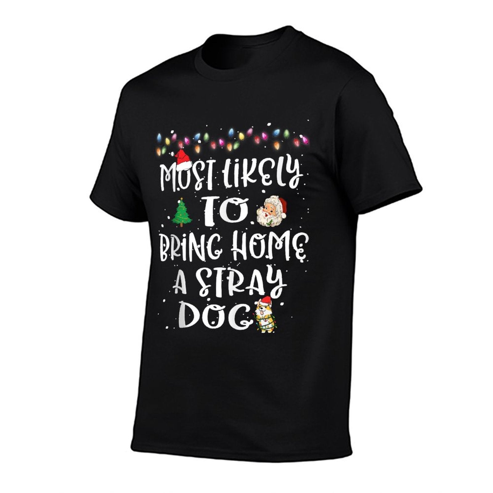 Most Likely To Bring Home A Stray Dog Christmas Family Funny  Cotton T-Shirt
