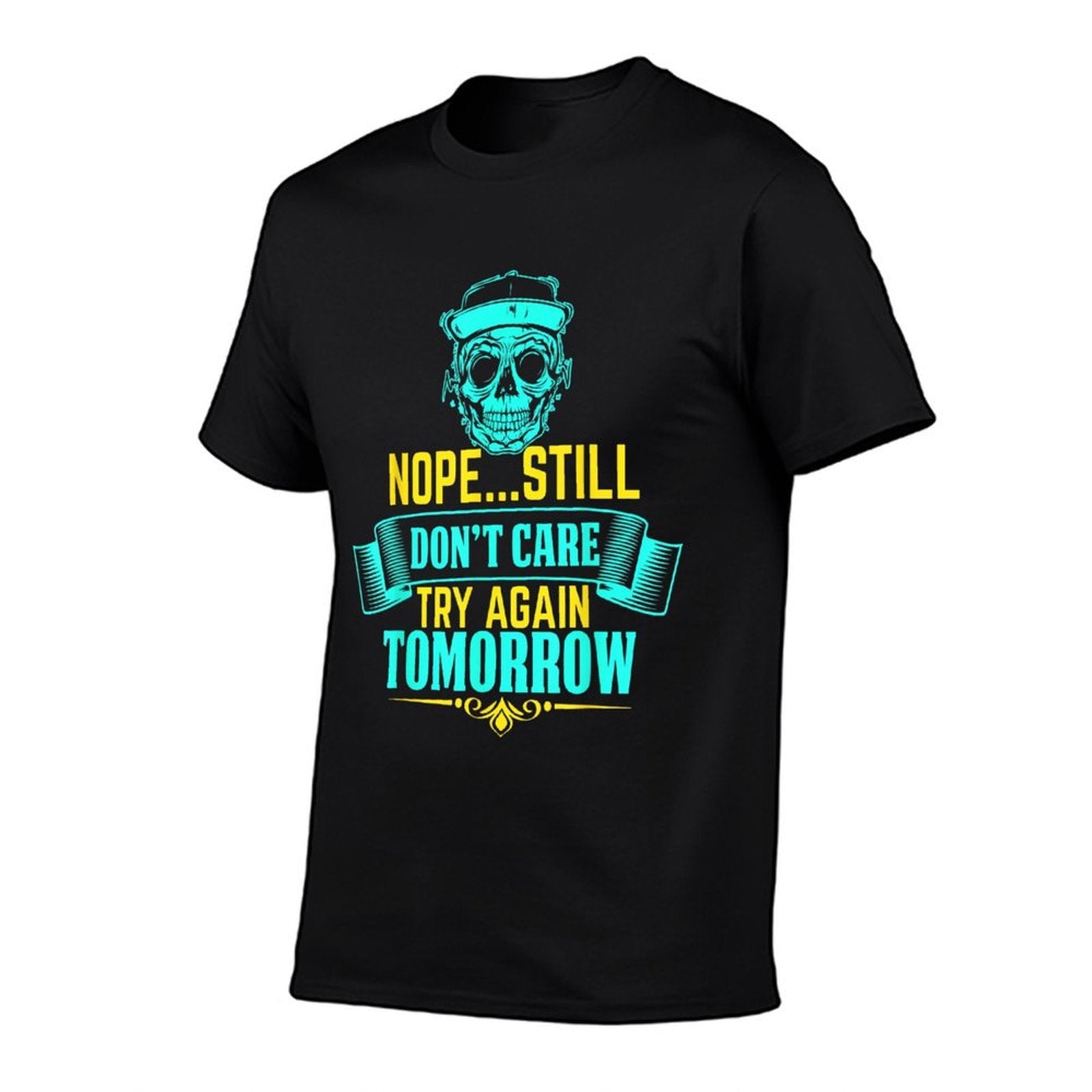 Funny..Nope Still Dont Care Try Again Tomorrow, Ignorant  Durable T-Shirt