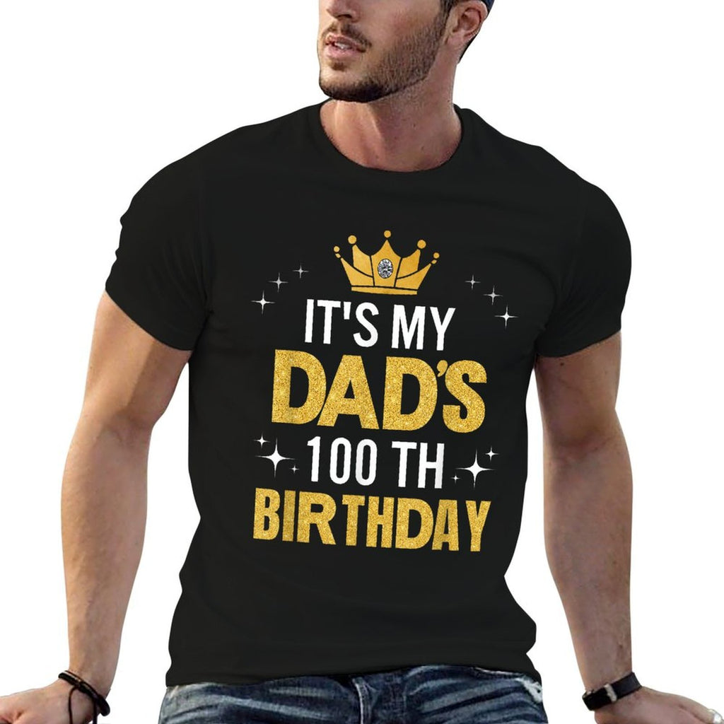 It's My Dad's 100th Birthday 100 Years Old Funny  Breathable T-Shirt