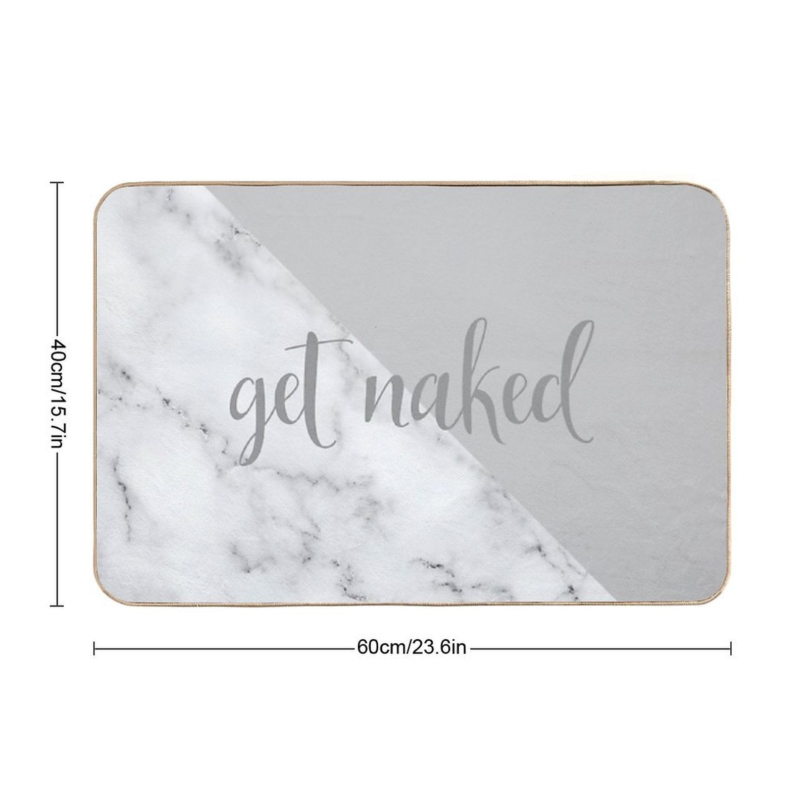 Get Naked Bathroom And Bedroom Quote, Grey, White, Marble  Fade-Resistant Bath Mat