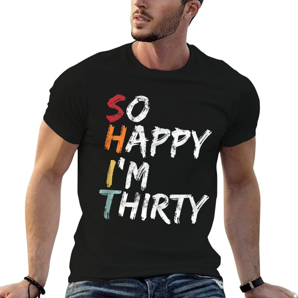 So Happy I'm Thirty - Vintage Funny 30th Birthday  Summer-ready Fabric T-Shirt