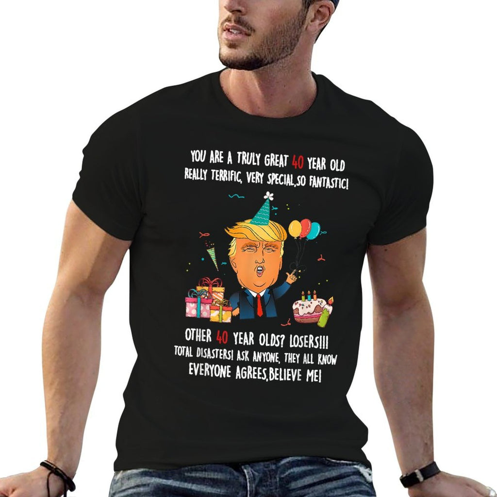 Donald Trump President Funny 40th Birthday Trump Birthday  Versatile T-Shirt
