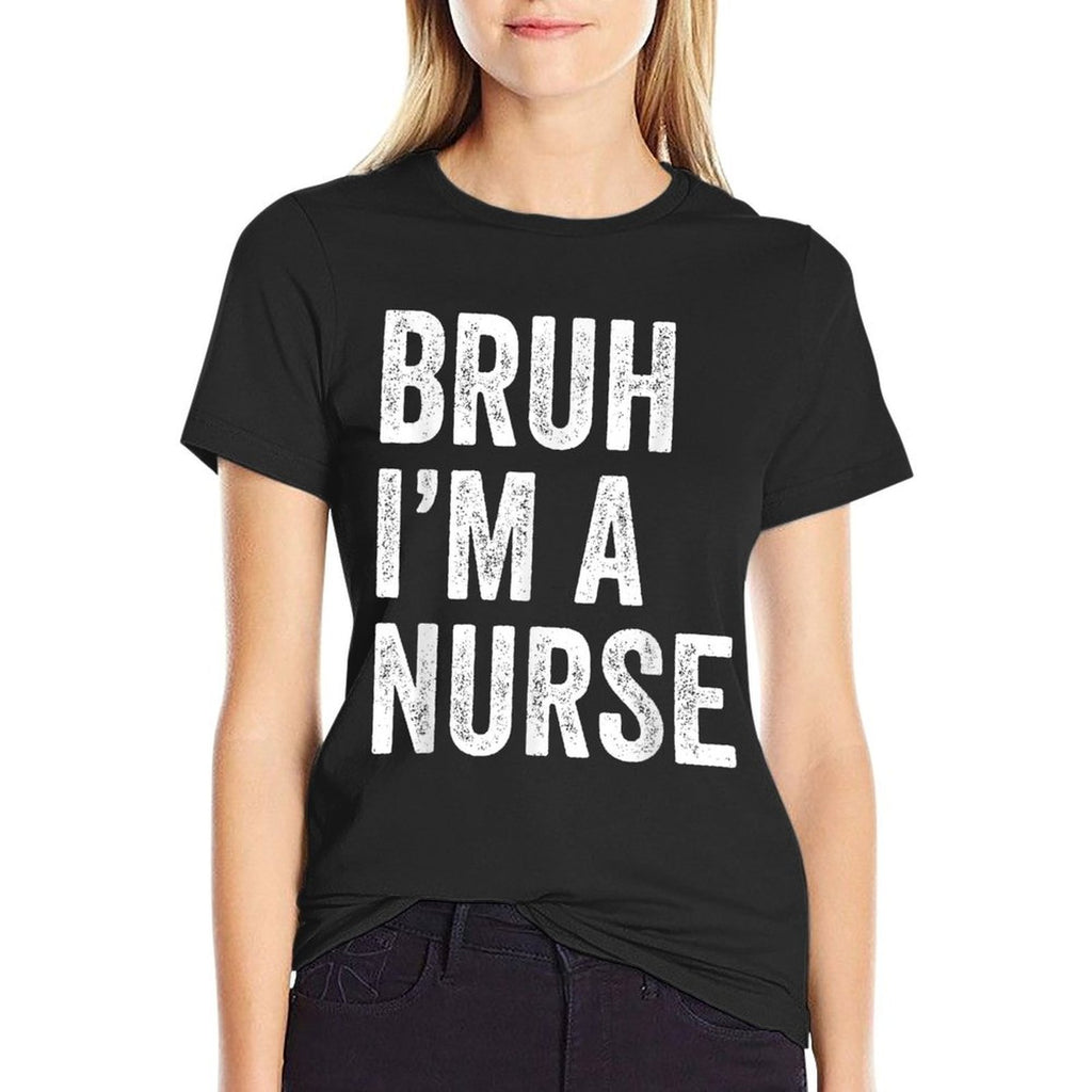 Bruh Im A Nurse Funny Bruh Meme Sarcastic Job  Wrinkle-resistant T-Shirt