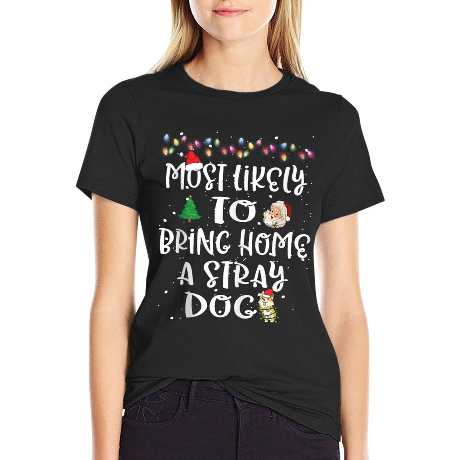 Most Likely To Bring Home A Stray Dog Christmas Family Funny  Cotton T-Shirt