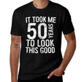 It Took Me 50 Years To Look This Good 50th Birthday  Wrinkle-resistant T-Shirt