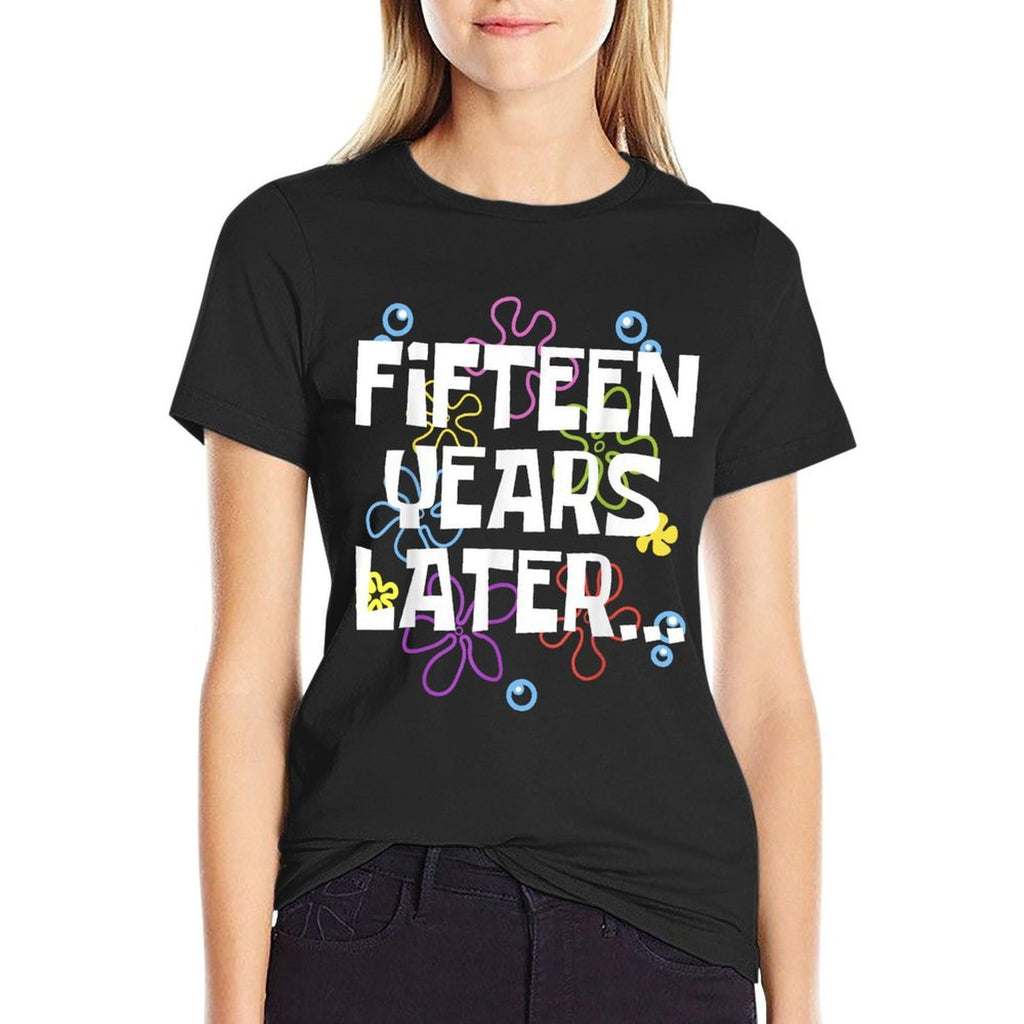 FIFTEEN YEARS LATER 15 Year Old Birthday Gifts Boys Girl  Quick-drying T-Shirt