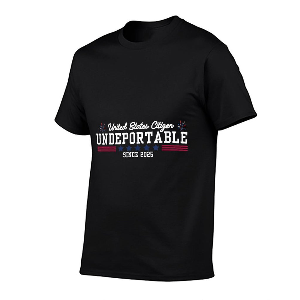 New US Citizen Undeportable Funny Immigrant Patriotic Comfortable T-Shirt