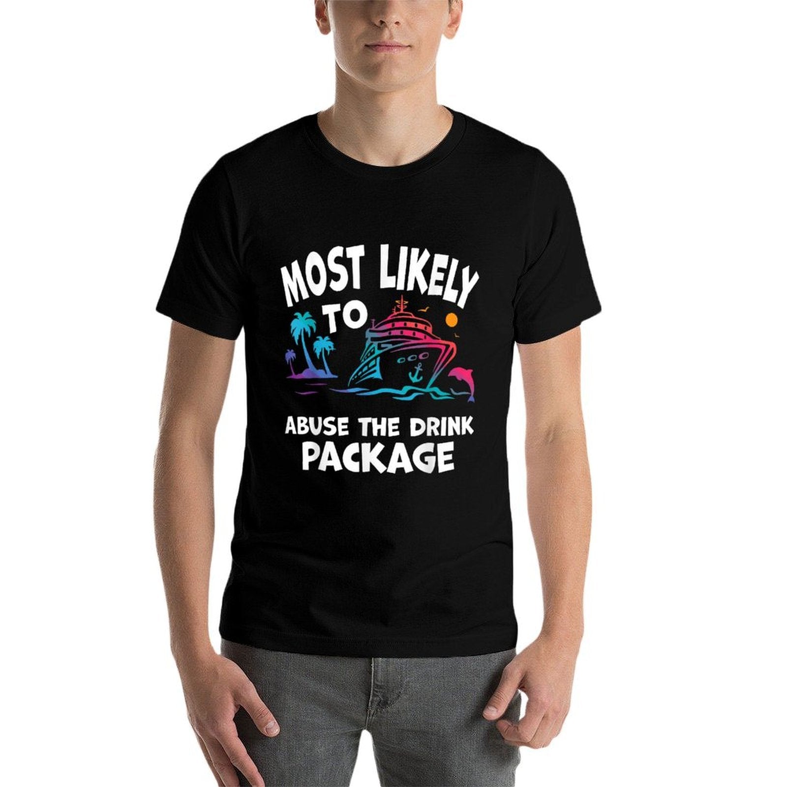 Most Likely To Abuse The Drink Package Funny Cruise  Classic T-Shirt