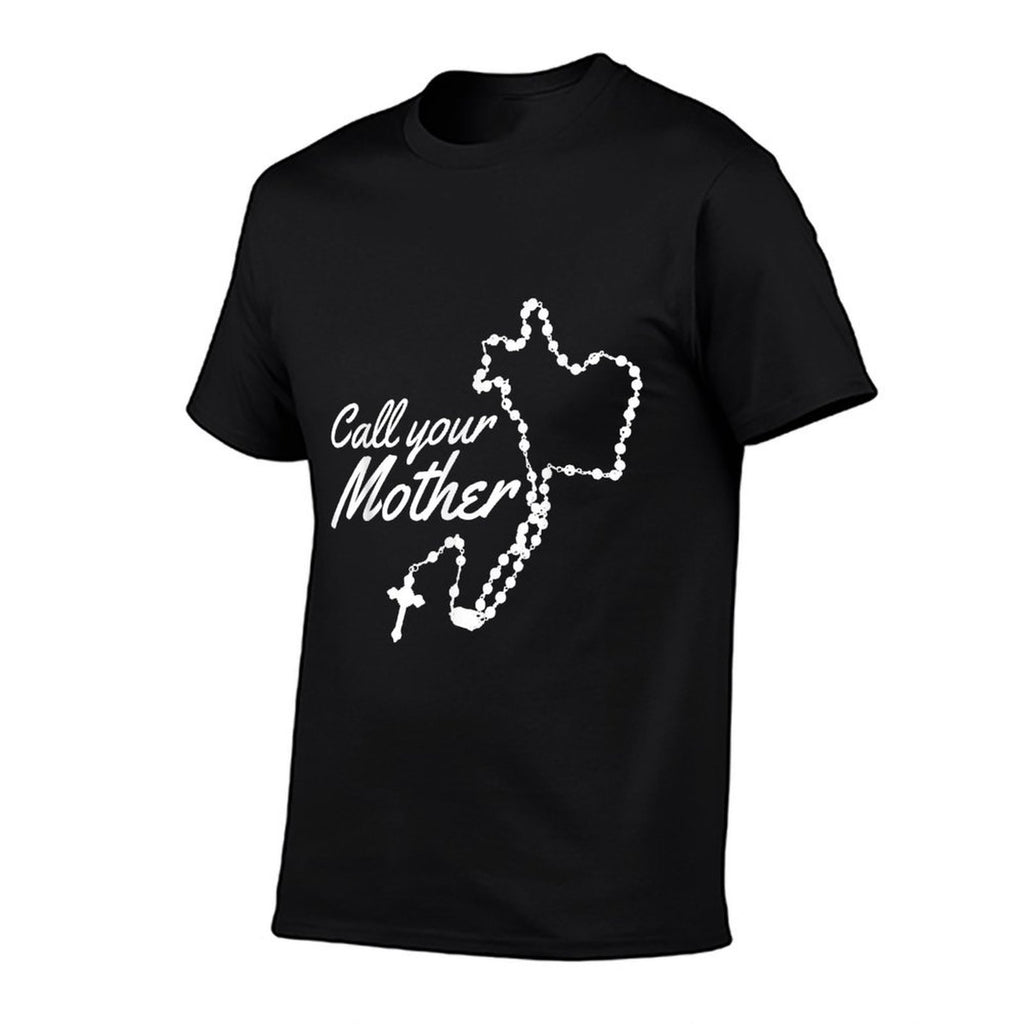Call Your Mother Mary Rosary Comfortable T-Shirt