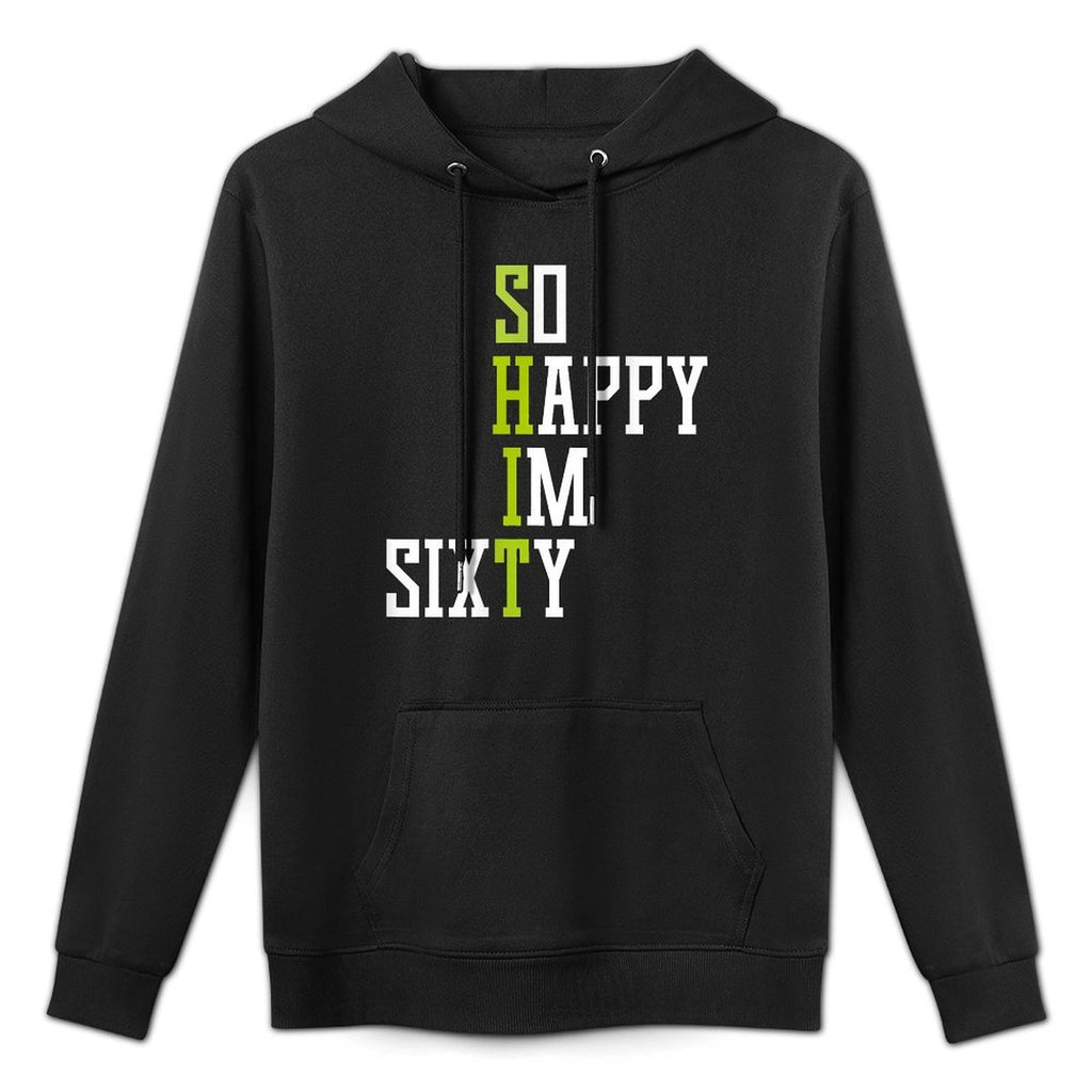 So Happy I'm Sixty 60 Year Old Gag Gift Funny 60th Birthday Casual Wear Hoodie