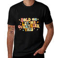 Groovy Hold on Let Me Overthink This Funny Mom Overthinking  Heathered Texture T-Shirt