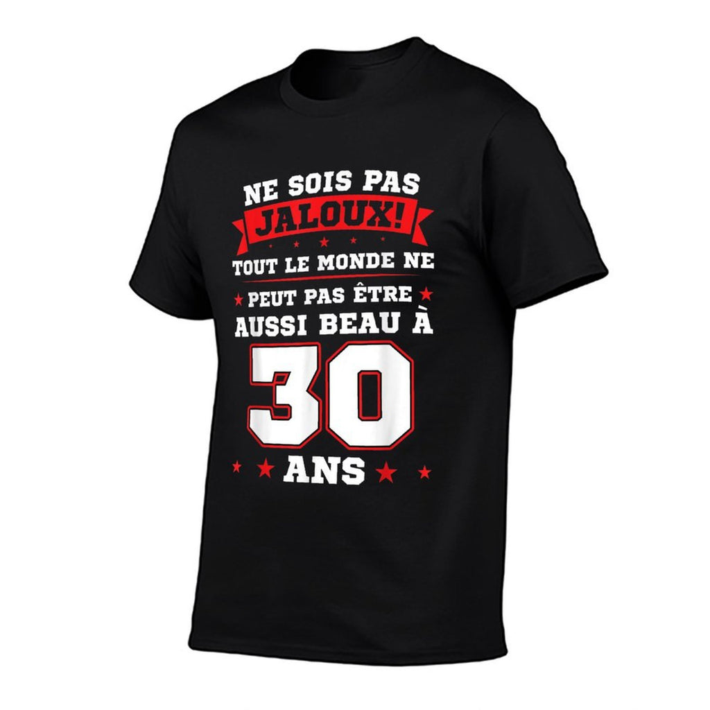 Pas Être Aussi Beau À 30 Ans 30th Birthday  Durable T-Shirt