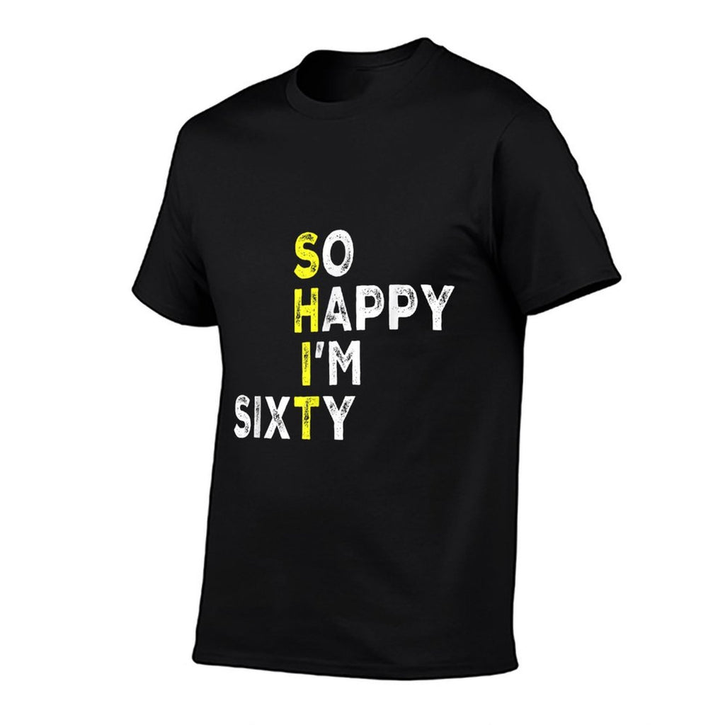 So Happy I'm Sixty 60 Year Old Bday Gag Funny 60th Birthday  Summer-ready Fabric T-Shirt