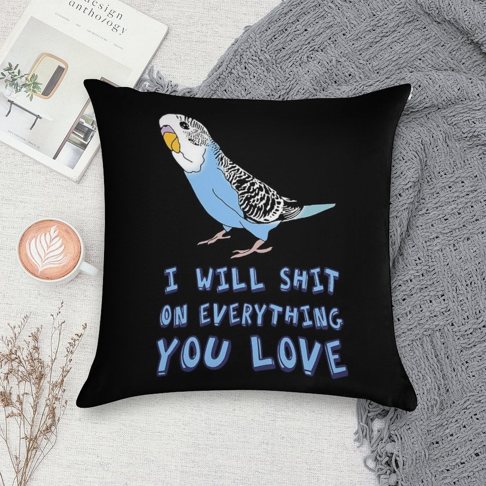 I Will Shit on Everything You Love - Blue Budgie Soft Durable Construction Throw Pillow