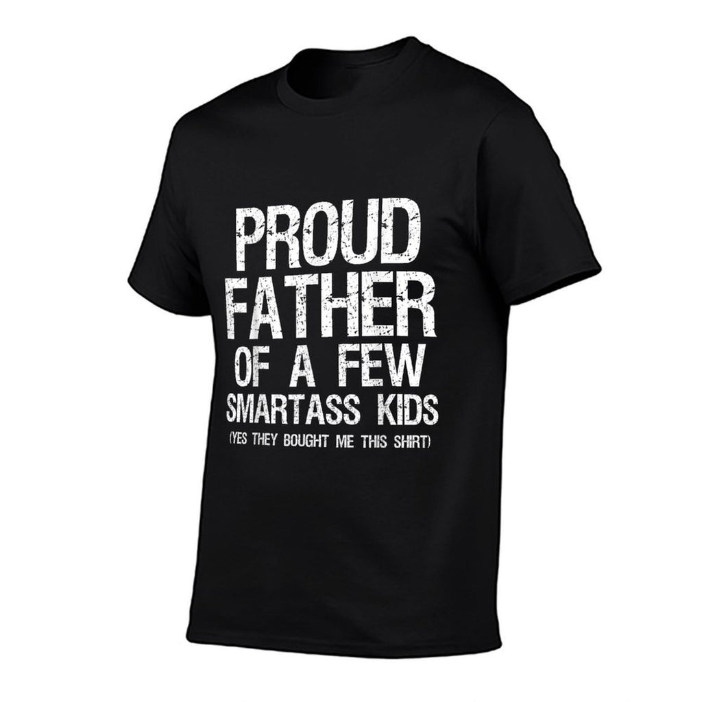 Proud Father Of A Few Smartass Kids Funny Father's Day  Easy-care T-Shirt