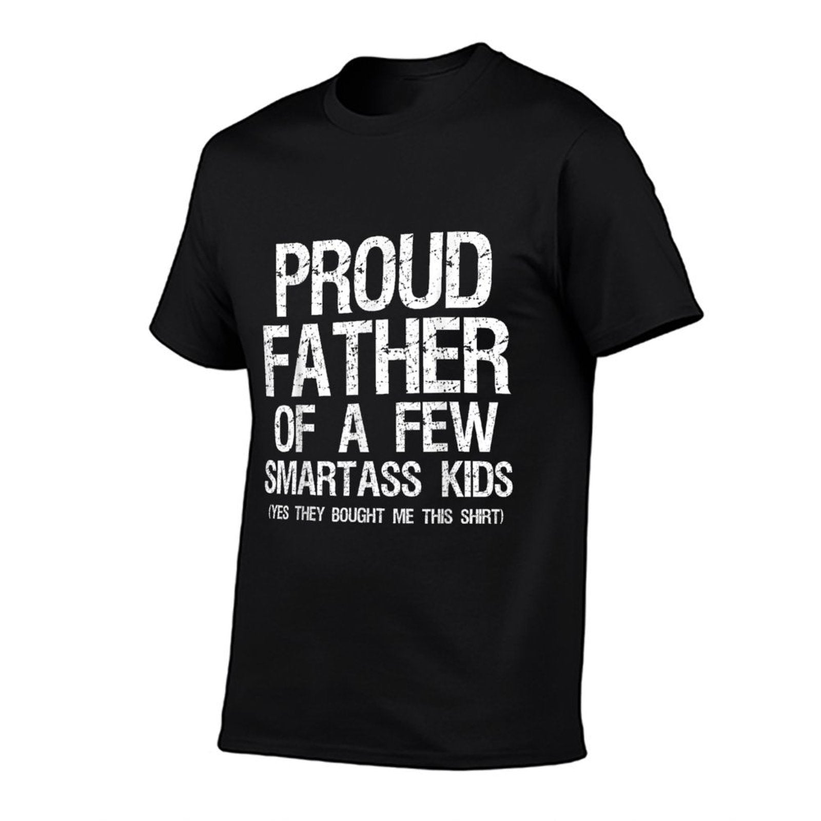 Proud Father Of A Few Smartass Kids Funny Father's Day  Easy-care T-Shirt
