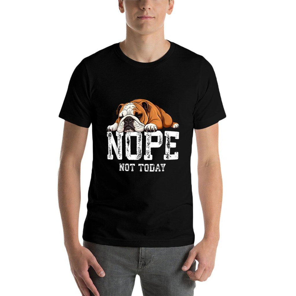 Nope Not Today Funny Lazy English Bulldog  Fade-proof Color T-Shirt