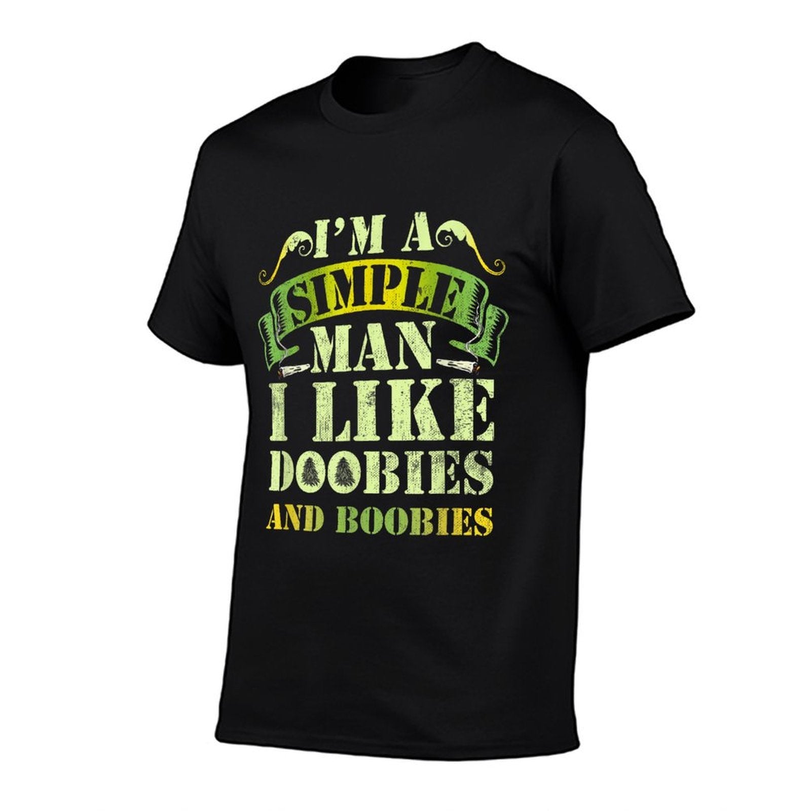 Im A Simple Man I Like Doobies And Boobies Weed 420  Ribbed Collar T-Shirt