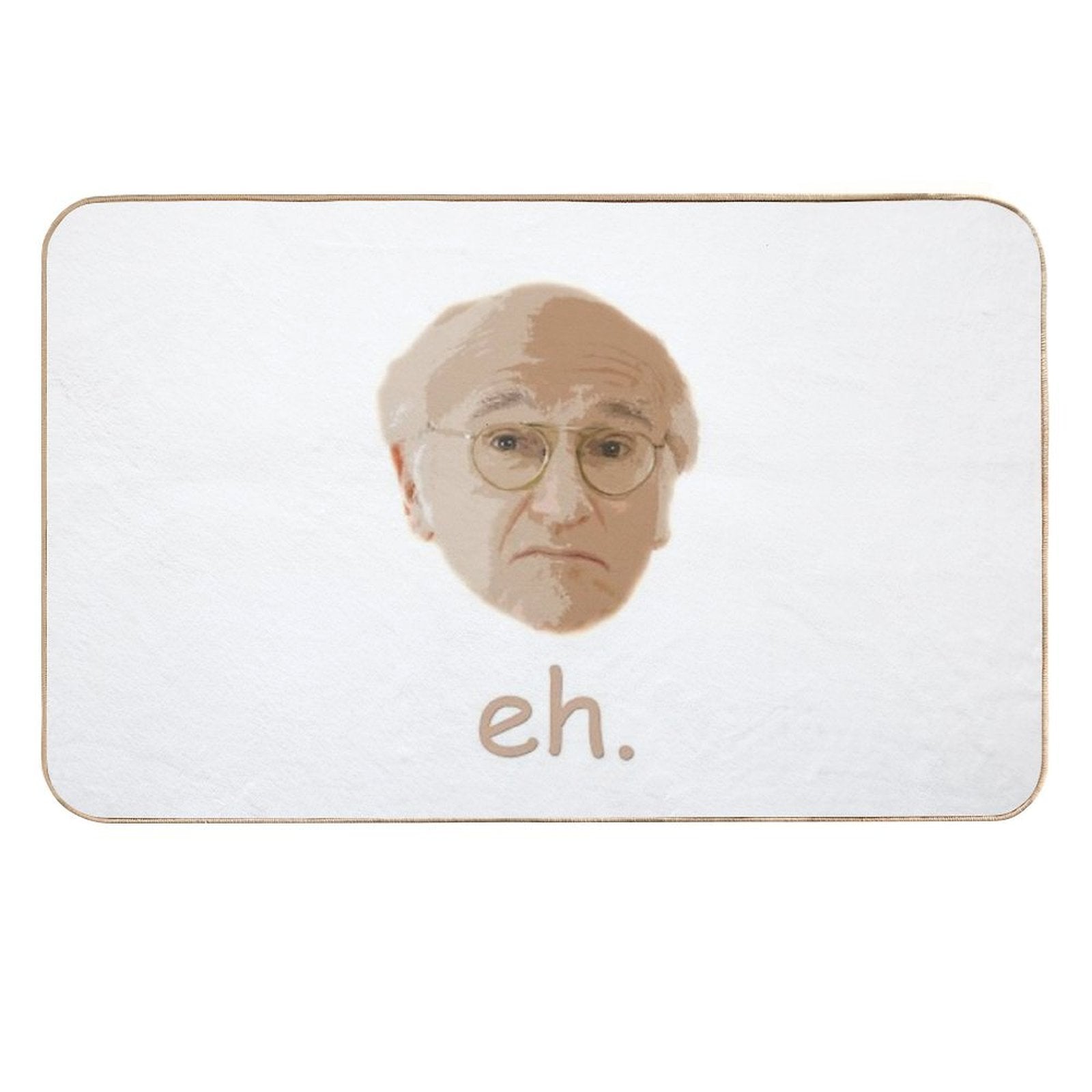 Larry David Eh.  Eco-Friendly Bath Mat