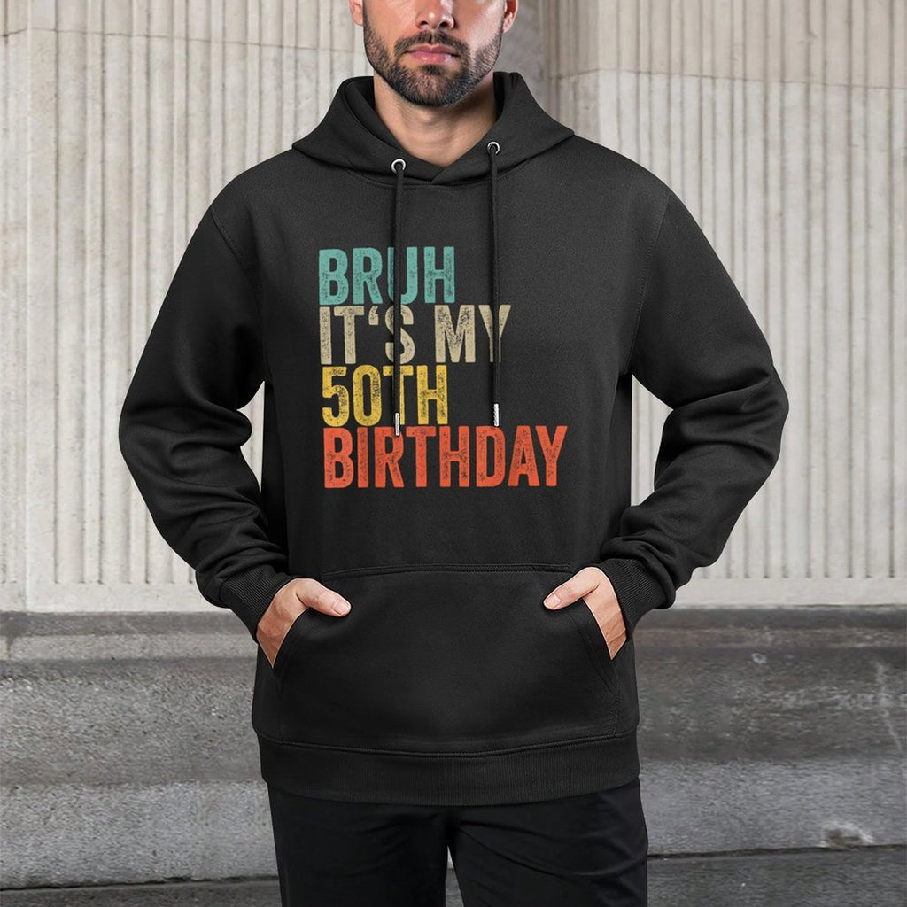 50 Years Old Men Women 1975 Bruh Its My 50th Birthday Machine Washable Hoodie