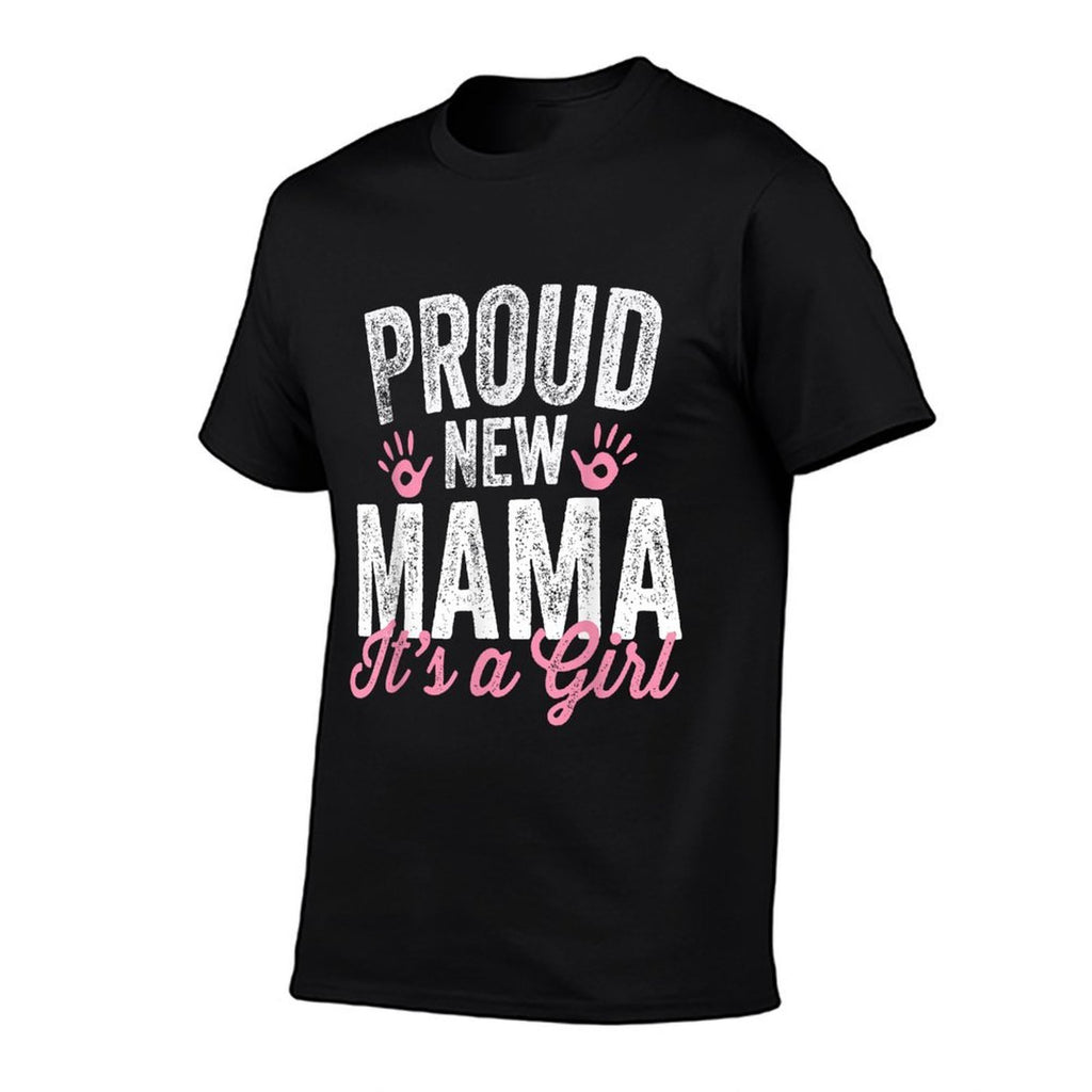 Proud New Mama Its A Girl Mother Soon To Be Mom Comfortable T-Shirt