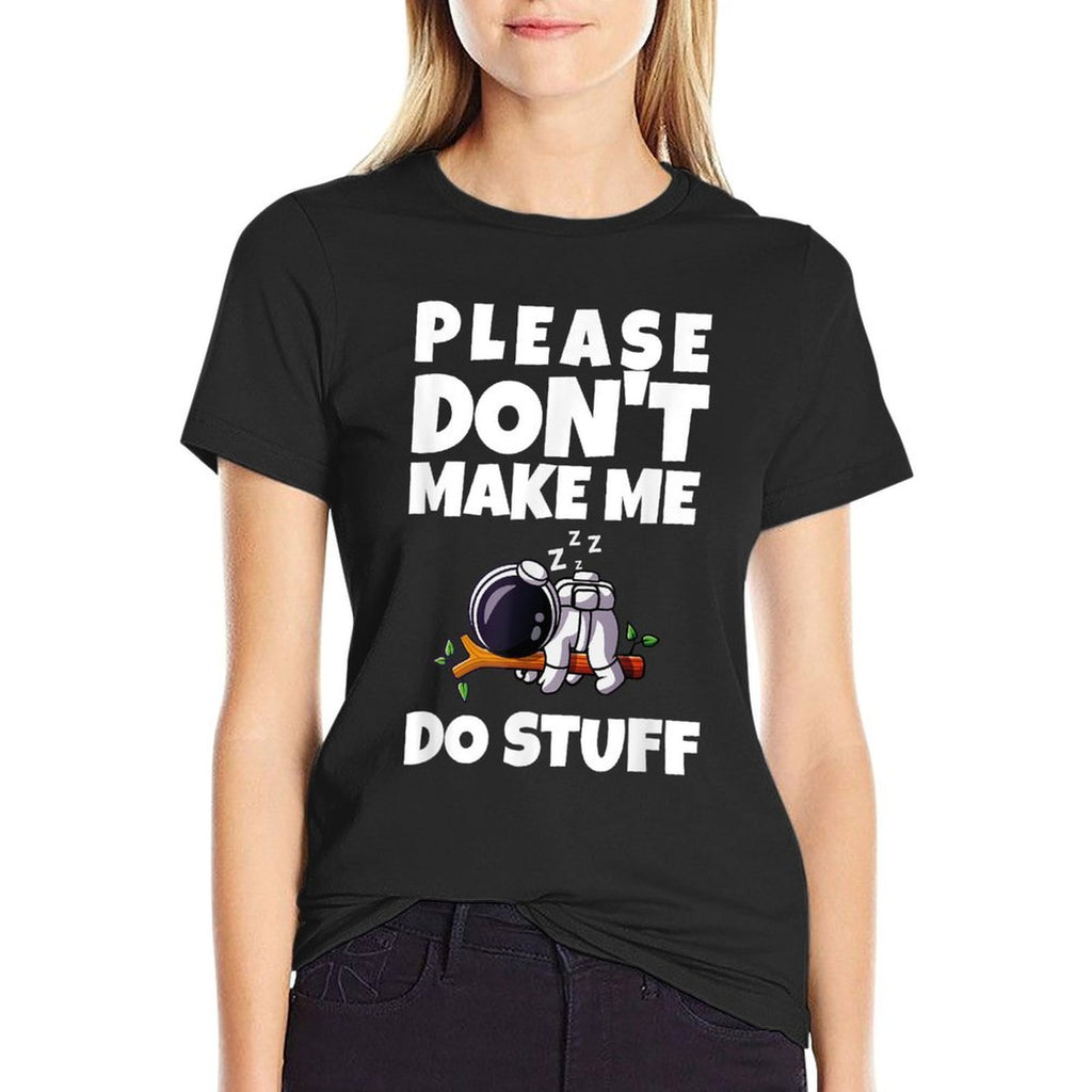 Please Dont Make Me Do Stuff Funny Quote  Oversized Silhouette T-Shirt