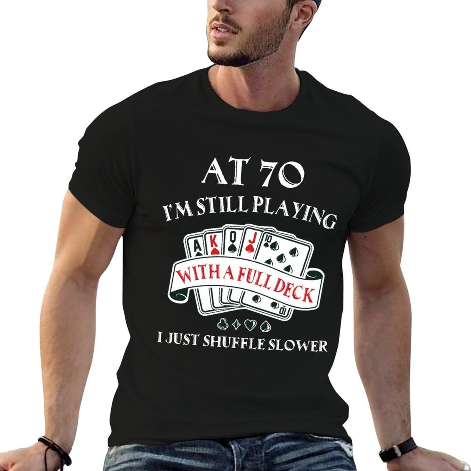 Funny 70th Birthday Gag Gift for 70 Year Old Playing Cards Sweatshirt  Slim-fit Cut T-Shirt