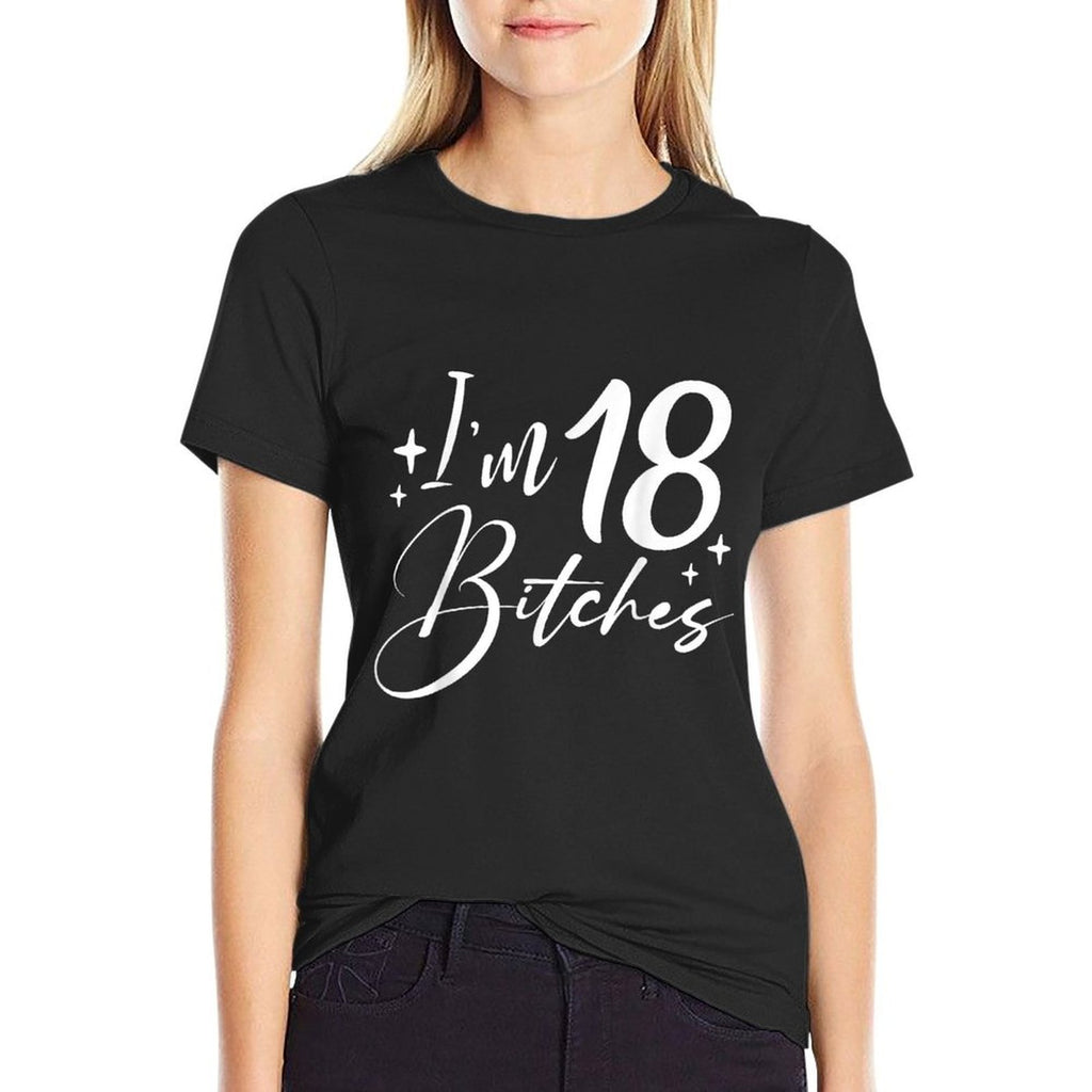 I'm 18 Bitches - 18th Birthday  Classic T-Shirt