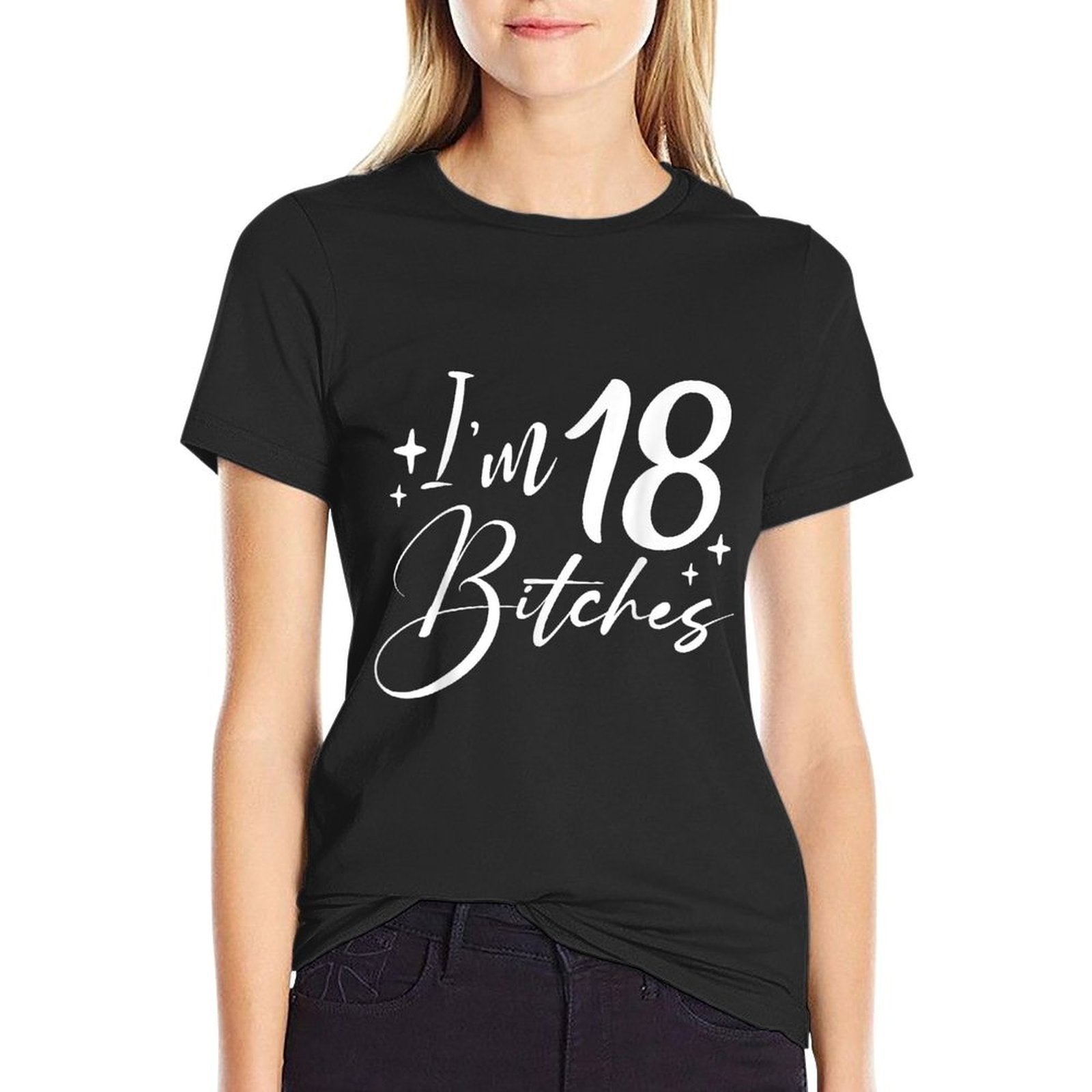 I'm 18 Bitches - 18th Birthday  Classic T-Shirt