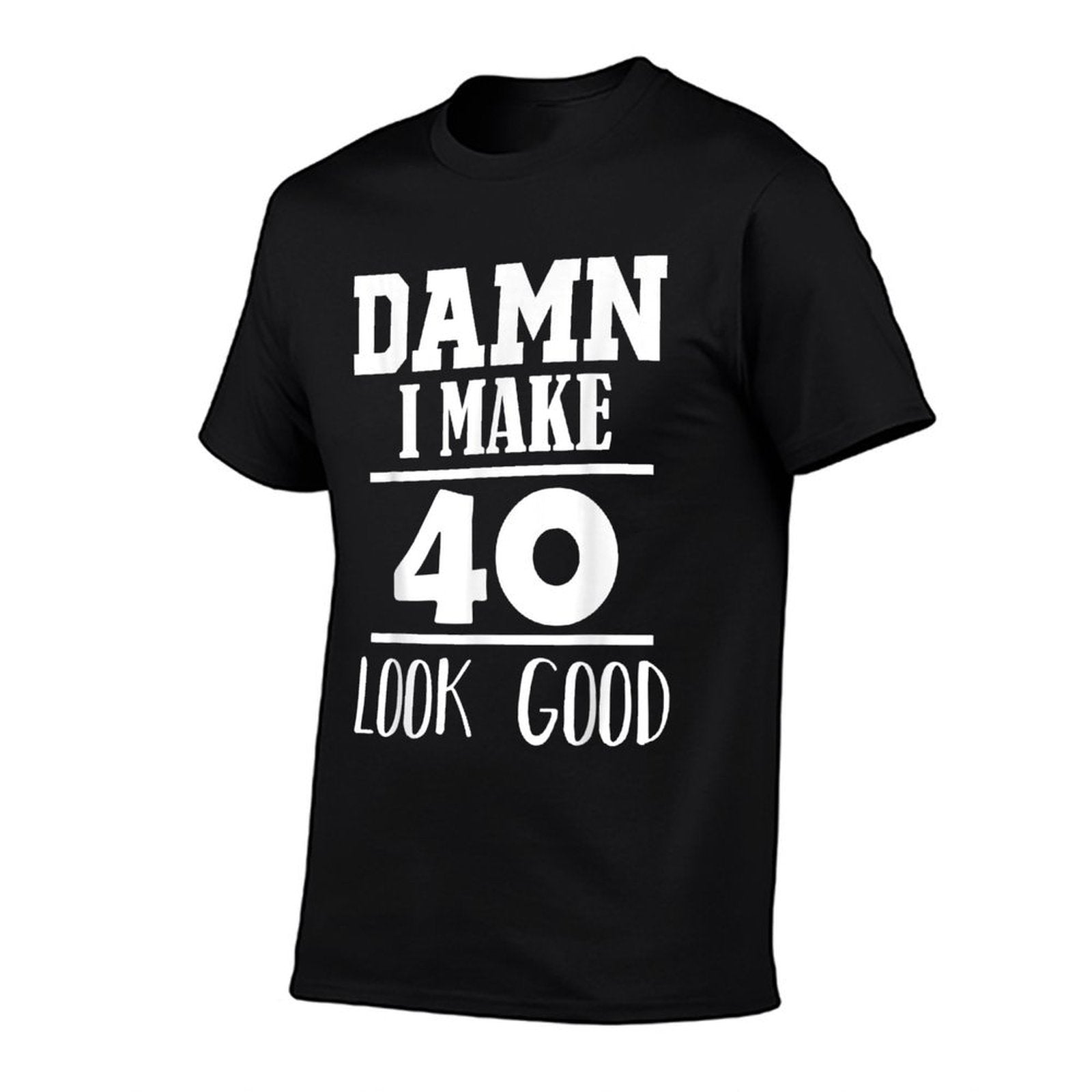 Damn, I Make 40 Look Good Funny 40th Birthday Gift  Slim-fit Cut T-Shirt