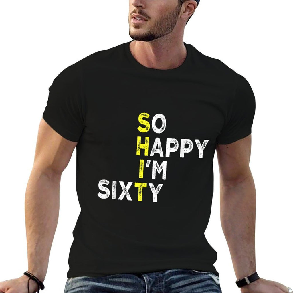 So Happy I'm Sixty 60 Year Old Bday Gag Funny 60th Birthday  Summer-ready Fabric T-Shirt