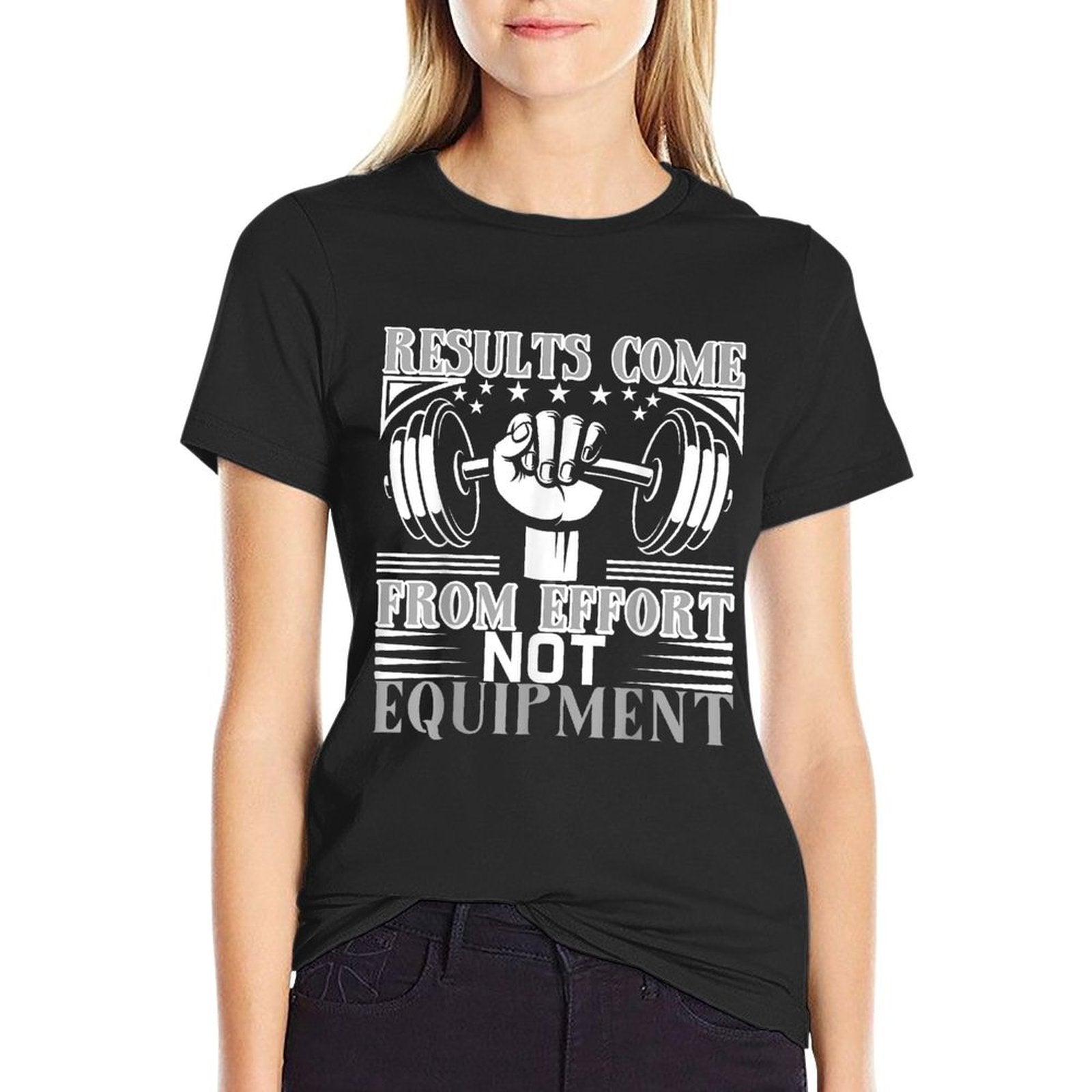 Results Come From Effort Not Equipment – Gym Motivation  Easy-care T-Shirt