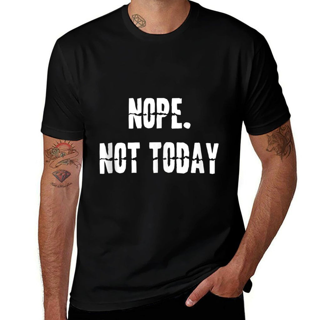 Nope Not Today  Fade-proof Color T-Shirt