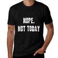 Nope Not Today  Fade-proof Color T-Shirt