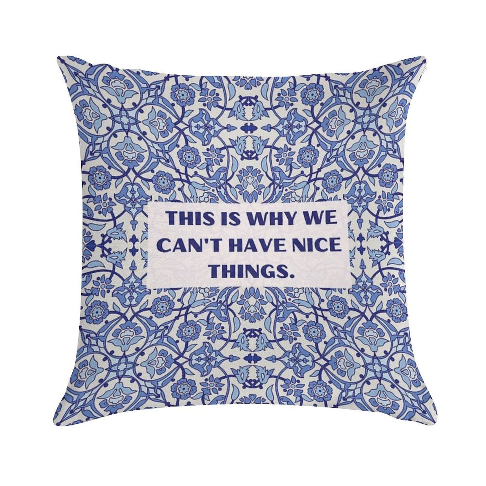 This Is Why We Can't Have Nice Things Soft Home Decor Throw Pillow
