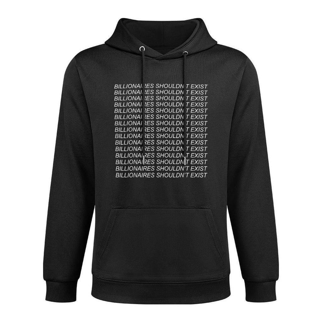 Billionaires Shouldnt Exist - Leftist, Socialist Machine Washable Hoodie