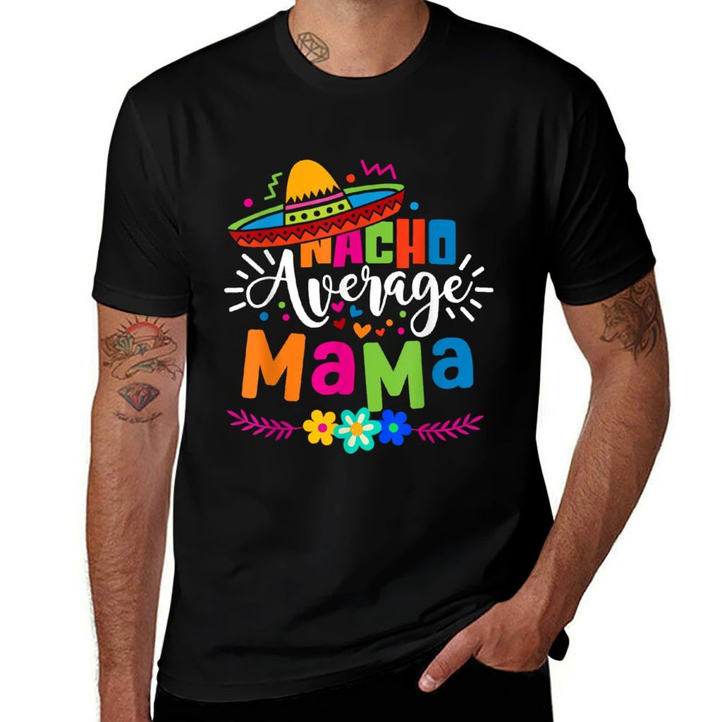 Nacho Average Mama Cinco De Mayo Mom Mother Mexican Fiesta  Graphic-printed T-Shirt