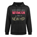 Never Underestimate A Woman With A New Hip  Hip Replacement Durable Construction Hoodie