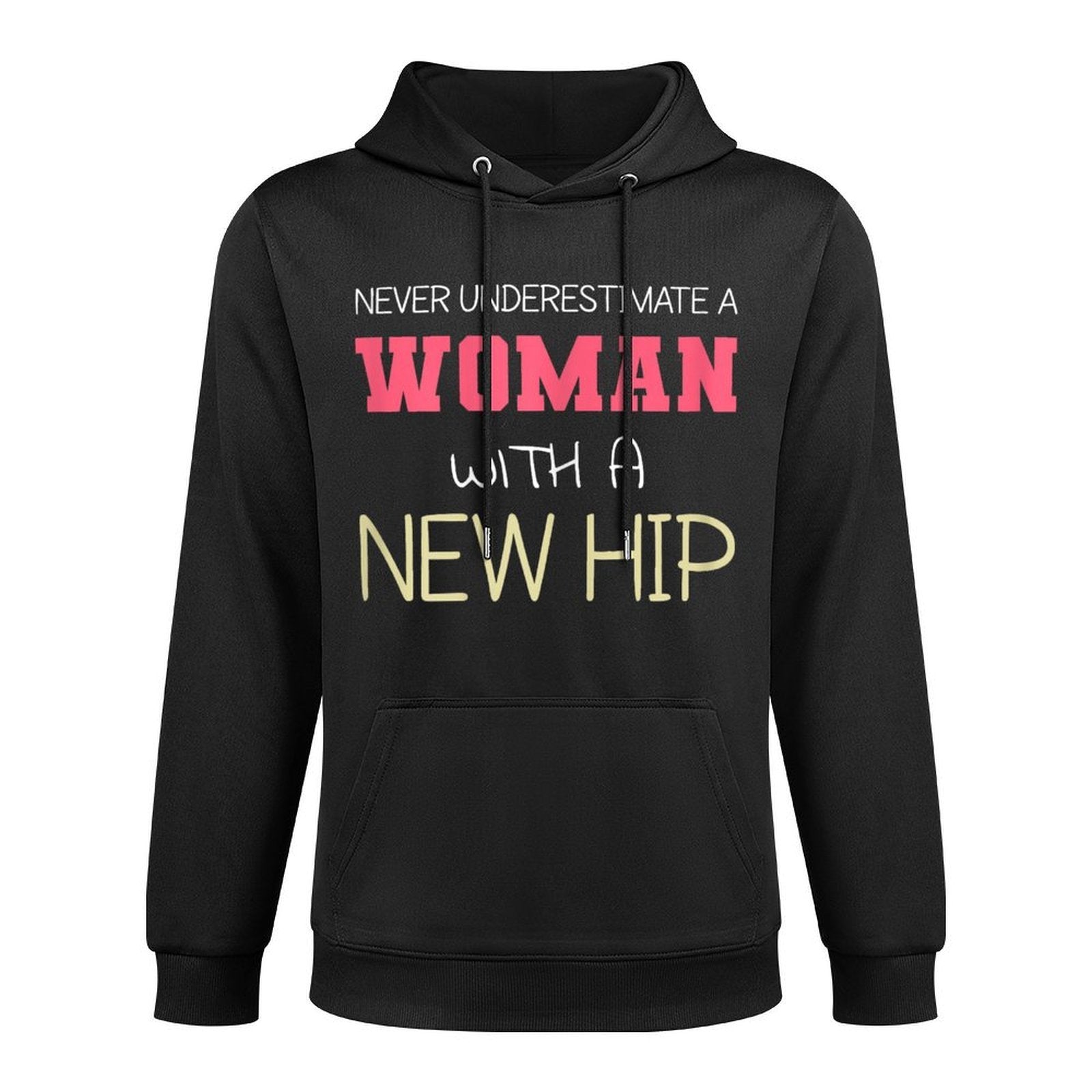 Never Underestimate A Woman With A New Hip  Hip Replacement Durable Construction Hoodie