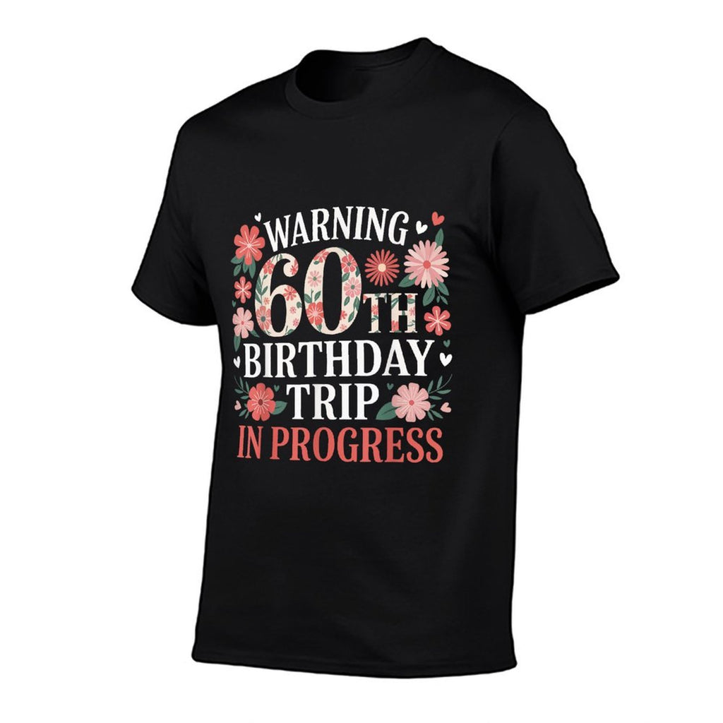 Funny 60 Years Old Warning 60th Birthday Trip In Progress  Easy-care T-Shirt