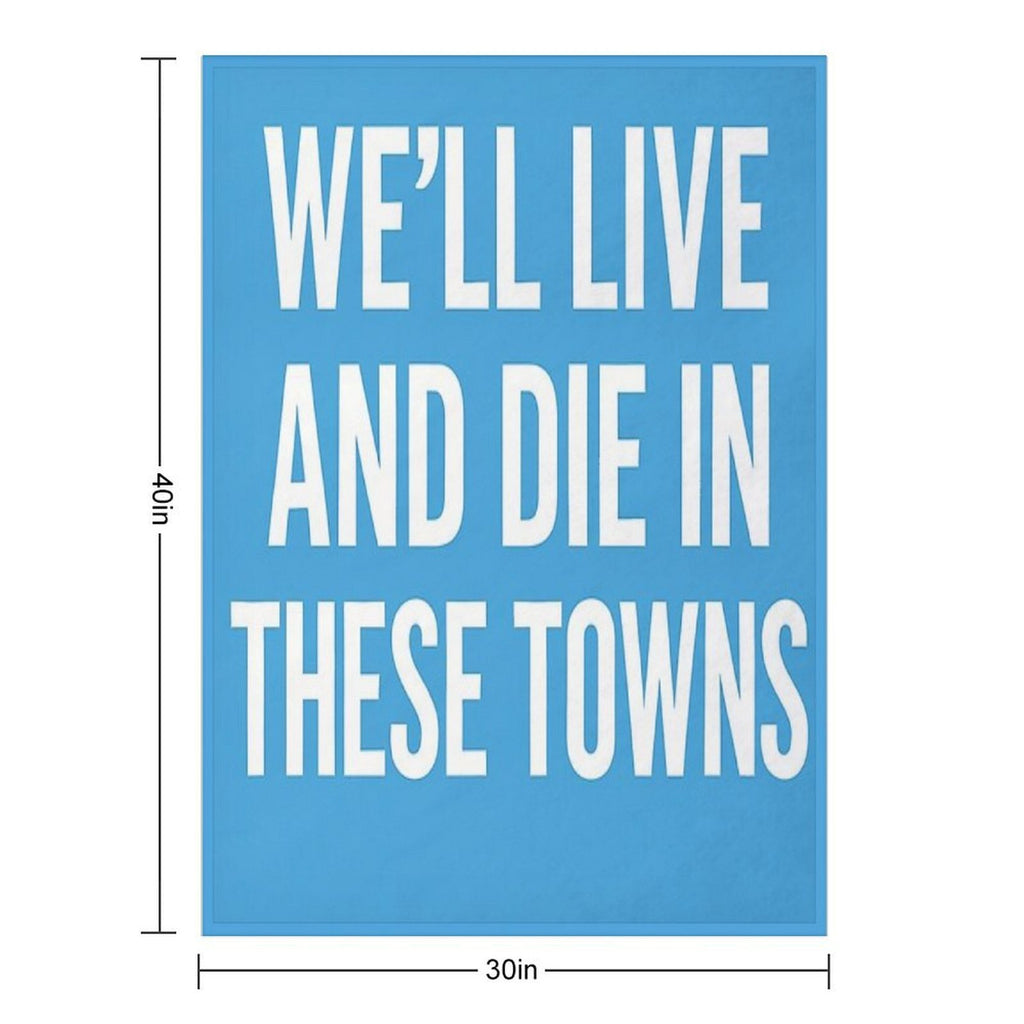 We’ll Live And Die in These Towns Coventry City Sky Blues Football Quote Comfort Throw Blanket
