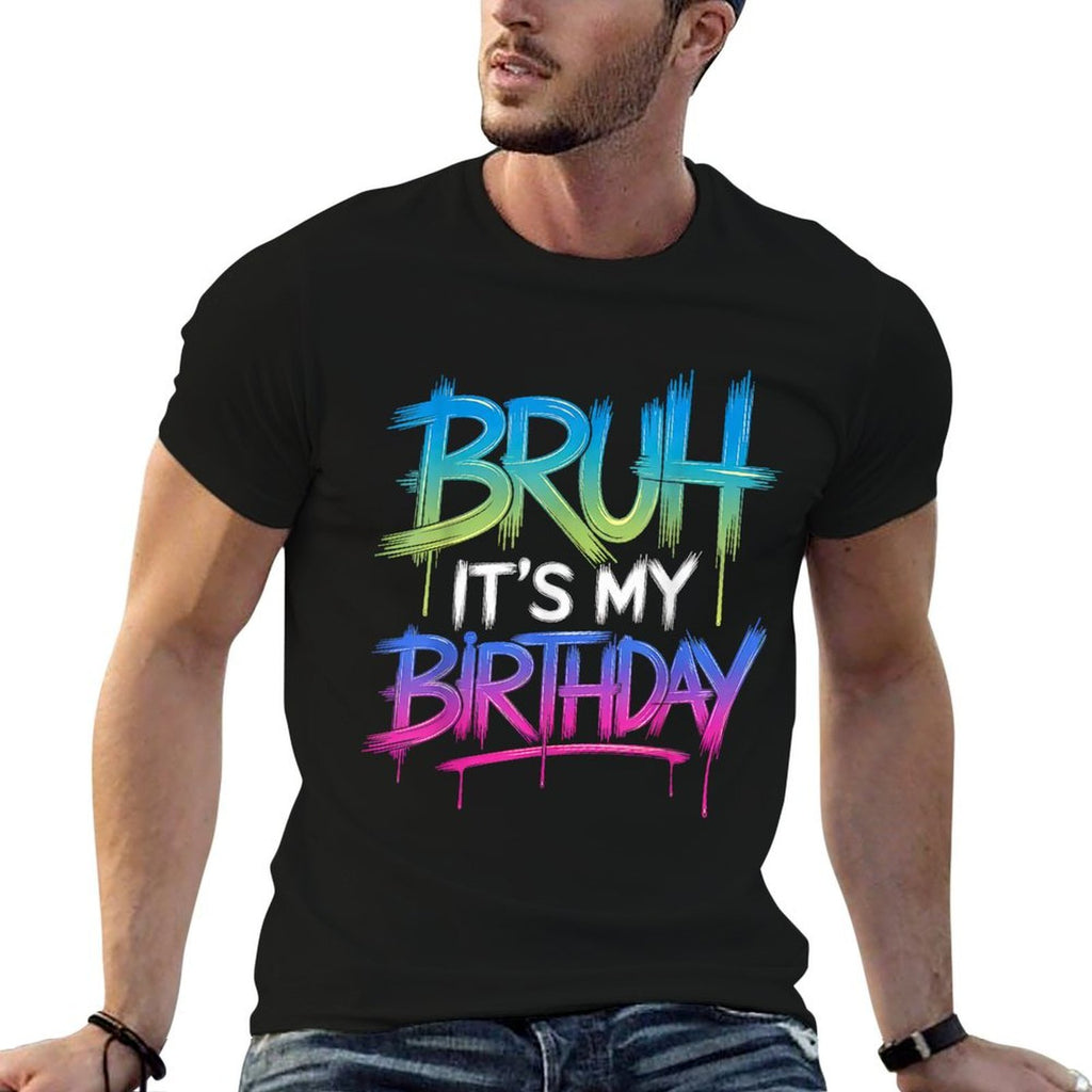Bruh Its My Birthday Funny Birthday Boyn Gamer Meme  Versatile T-Shirt