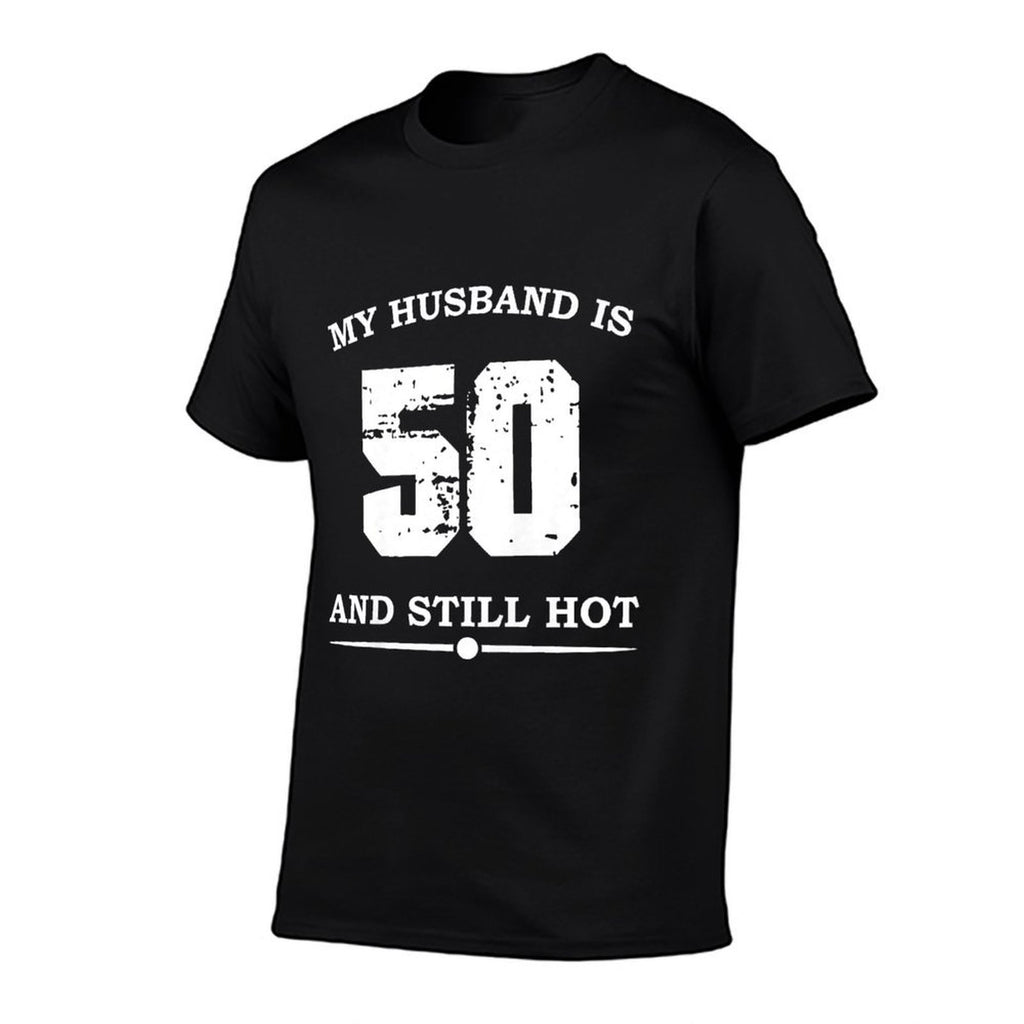 Womens My Husband Is 50 And Still Hot Funny 50th Birthday  Fade-proof Color T-Shirt