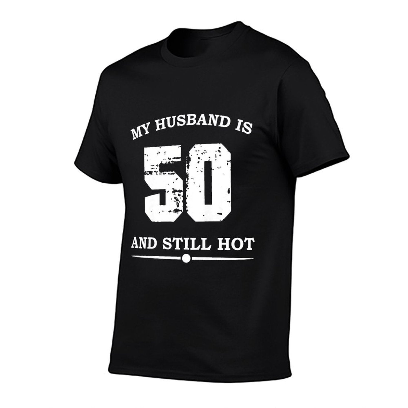 Womens My Husband Is 50 And Still Hot Funny 50th Birthday  Fade-proof Color T-Shirt